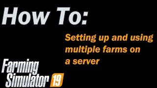 Farming Simulator 19  How to Setup multiple farms on a multiplayer server [upl. by Hakkeber]