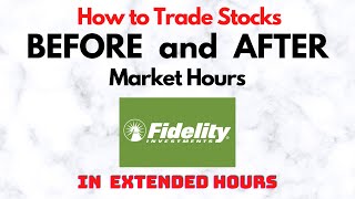 How to Trade Stocks BEFORE and AFTER Market Hours  Extended Trading in Fidelity [upl. by Noguchi]