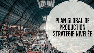 Stratégie Nivelée pour un Plan Global de Production [upl. by Tterab59]