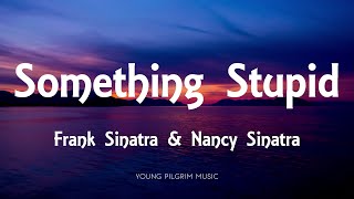 Frank Sinatra  Something Stupid Lyrics With Nancy Sinatra [upl. by Igal]