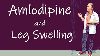 Amlodipine and Leg Swelling [upl. by Jaquenette]