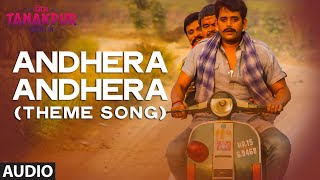 Andhera Andhera Theme Song Full AUDIO Song  Miss Tanakpur Haazir Ho  TSeries [upl. by Onitram]