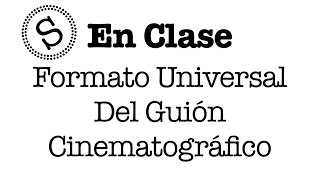 Formato Universal del Guión Cinematográfico  En Clase [upl. by Shelah]