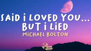 Michael Bolton  Said I Loved YouBut I Lied Lyrics [upl. by Gail]