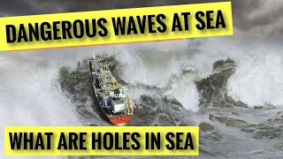 ROGUE WAVES and ROGUE HOLES  What are they and how they DAMAGE ships [upl. by Bal]