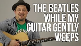 How To Play The Beatles  While My Guitar Gently Weeps [upl. by Nera]