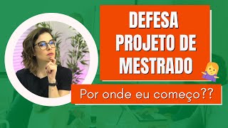 DEFESA de projeto de MESTRADO  ROTEIRO de apresentação para a banca [upl. by Suirauqed]