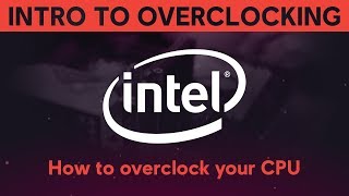 INTRODUCTION TO OVERCLOCKING How to overclock your Intel CPU [upl. by Moraj]